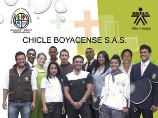 CHICLE BOYACENSE S.A.S.
 