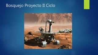 Bosquejo Proyecto II Ciclo
 