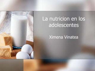 La nutricion en los adolescentes Ximena Vinatea 