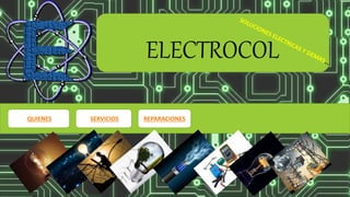 ELECTROCOL
QUIENES SERVICIOS REPARACIONES
 