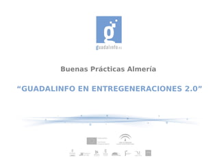 Buenas Prácticas Almería

“GUADALINFO EN ENTREGENERACIONES 2.0”
 