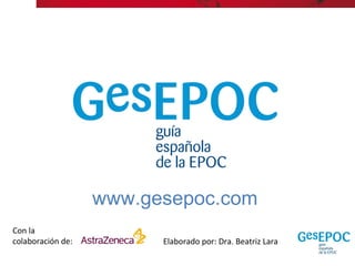 www.gesepoc.com
Con la
colaboración de:         Elaborado por: Dra. Beatriz Lara
 