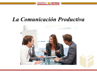 La Comunicación Productiva
 