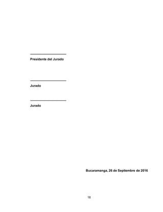 18
Bucaramanga, 26 de Septiembre de 2016
Presidente del Jurado
Jurado
Jurado
 