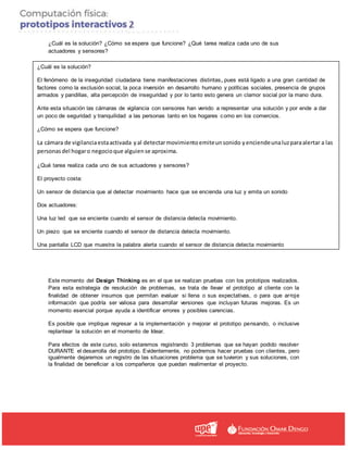 ¿Cuál es la solución? ¿Cómo se espera que funcione? ¿Qué tarea realiza cada uno de sus
actuadores y sensores?
Evaluar
Este...