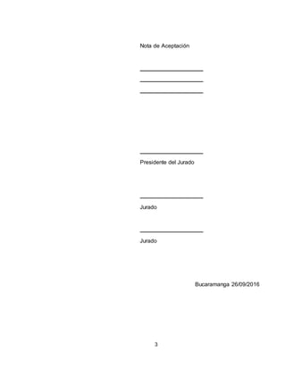 3
Nota de Aceptación
Presidente del Jurado
Jurado
Jurado
Bucaramanga 26/09/2016
 