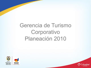 Gerencia de Turismo Corporativo Planeación 2010 