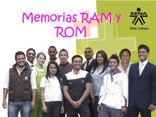 Memorias RAM y
ROM
 