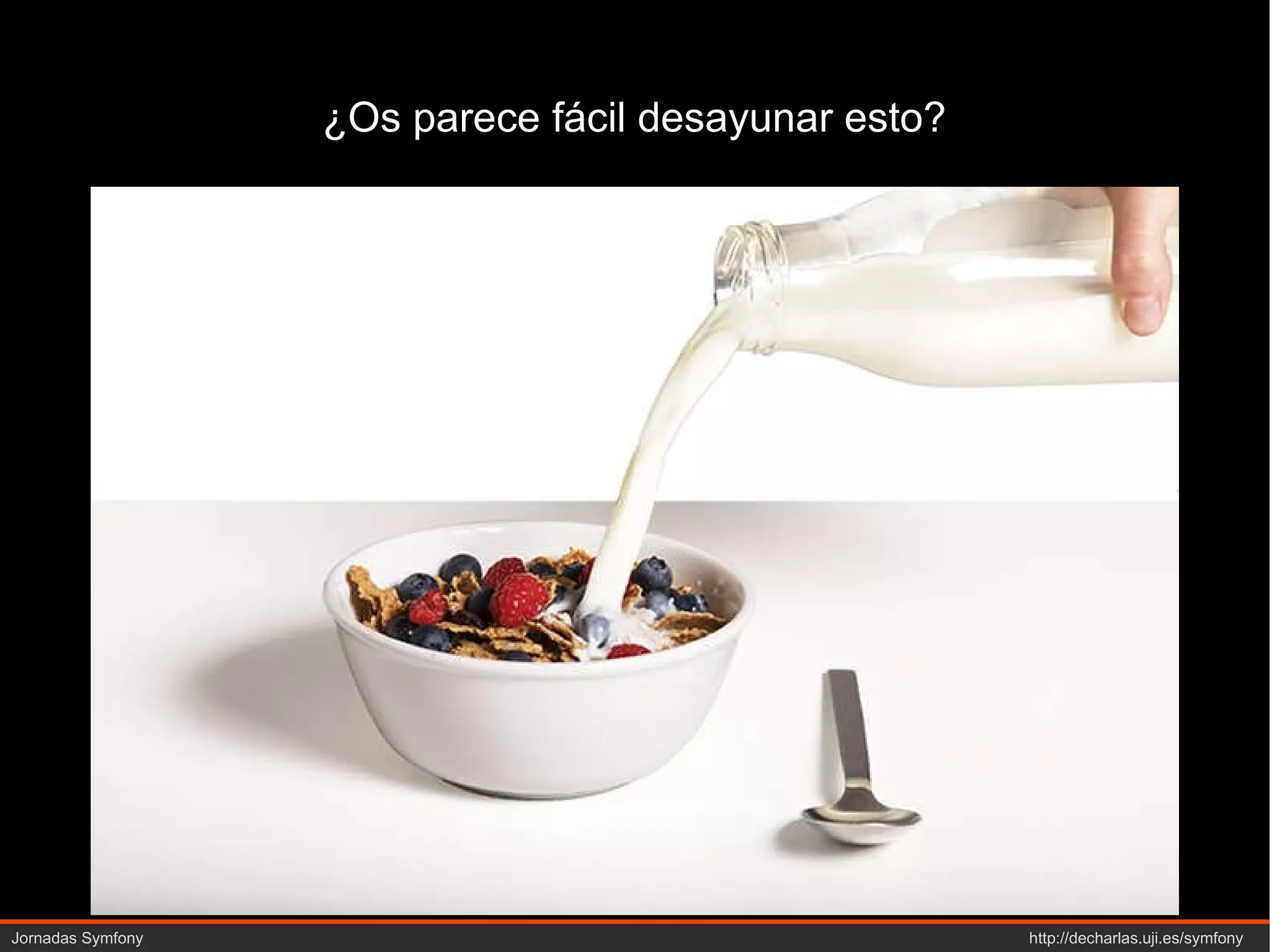 ¿Os parece fácil desayunar esto? 