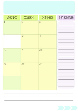 4 5 6
11 12 13
18 19 20
25 26 27
______________________
______________________
______________________
______________________
______________________
______________________
______________________
______________________
______________________
______________________
______________________
______________________
______________________
______________________
______________________
______________________
______________________
______________________
______________________
______________________
VIERNES SÁBADO DOMINGO IMPORTANTE
________________________________________________________________________________________________
________________________________________________________________________________________________
________________________________________________________________________________________________
________________________________________________________________________________________________
 