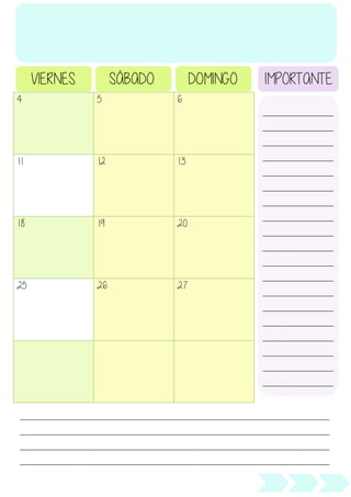 4 5 6
11 12 13
18 19 20
25 26 27
______________________
______________________
______________________
______________________
______________________
______________________
______________________
______________________
______________________
______________________
______________________
______________________
______________________
______________________
______________________
______________________
______________________
______________________
______________________
______________________
VIERNES SÁBADO DOMINGO IMPORTANTE
________________________________________________________________________________________________
________________________________________________________________________________________________
________________________________________________________________________________________________
________________________________________________________________________________________________
 