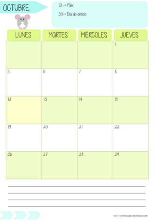 1
5 6 7 8
12 13 14 15
19 20 21 22
26 27 28 29
LUNES MARTES MIÉRCOLES JUEVES
________________________________________________________________________________________________
________________________________________________________________________________________________
________________________________________________________________________________________________
________________________________________________________________________________________________
http://duendesjuguetones.blogspot.com
OCTUBRE 12 -> Pilar
30-> Día do ensino
 
