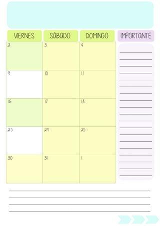 2 3 4
9 10 11
16 17 18
23 24 25
30 31 1
______________________
______________________
______________________
______________________
______________________
______________________
______________________
______________________
______________________
______________________
______________________
______________________
______________________
______________________
______________________
______________________
______________________
______________________
______________________
______________________
VIERNES SÁBADO DOMINGO IMPORTANTE
________________________________________________________________________________________________
________________________________________________________________________________________________
________________________________________________________________________________________________
________________________________________________________________________________________________
 