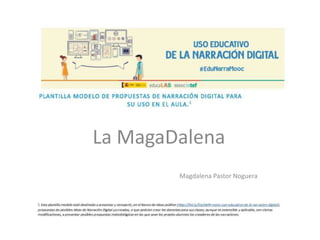 La MagaDalena
Magdalena Pastor Noguera
 