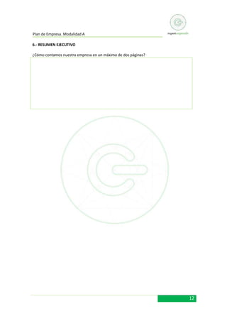Plan de Empresa. Modalidad A
6.- RESUMEN EJECUTIVO
¿Cómo contamos nuestra empresa en un máximo de dos páginas?

12

 