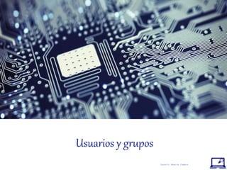 Usuarios y grupos
Ignacio Abarca Campos
 