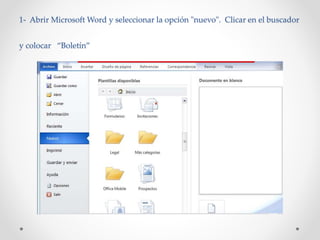 1- Abrir Microsoft Word y seleccionar la opción "nuevo". Clicar en el buscador
y colocar “Boletín”