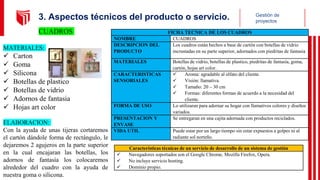 Gestión de
proyectos
3. Aspectos técnicos del producto o servicio.
CUADROS
MATERIALES:
 Carton
 Goma
 Silicona
 Botell...