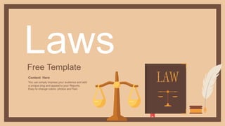 Free Template
Laws
Content Here
You can simply impress your audience and add
a unique zing and appeal to your Reports.
Easy to change colors, photos and Text.
 