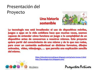 Presentación del
Proyecto
https://elenaherrerorodriguez.blogspot.com/p/aula-innova-1.html
http://tecnologia-tics1.blogspot.com/
 