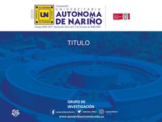 TITULO
GRUPO DE
INVESTIGACIÓN
 