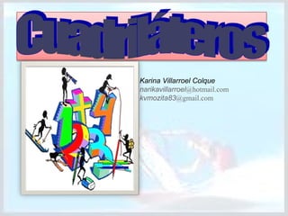 Karina Villarroel Colque narikavillarroel @hotmail.com kvmozita83 @gmail.com 