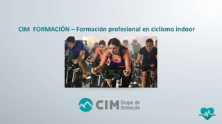 CIM FORMACIÓN – Formación profesional en ciclismo indoor
 