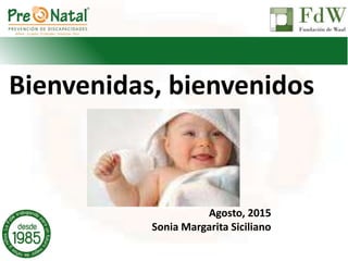 Imágenes acorde el título
Agosto, 2015
Sonia Margarita Siciliano
Bienvenidas, bienvenidos
 