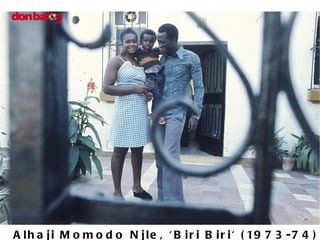 Alhaji Momodo Njle, 'Biri Biri' (1973-74) 