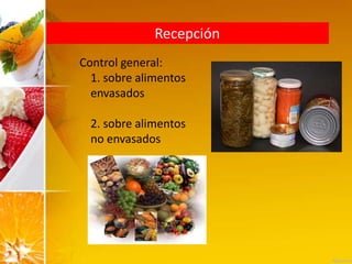 Recepción
Control general:
1. sobre alimentos
envasados
2. sobre alimentos
no envasados
 