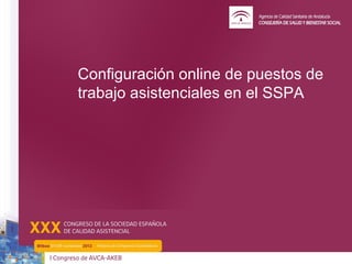 Configuración online de puestos de
trabajo asistenciales en el SSPA
 