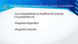 Clasificación de las computadoras de acuerdo a su propósito
Las computadoras se clasifican de acuerdo
a su propósito en:
-...