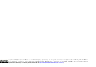 Los autores de este documento manifiestan que el texto, las imágenes y demás anexos son de su propia creación o tienen la autorización para hacer uso de ellos. Además 
dan la autorización para que este documento se pueda descargar, distribuir y publicar siempre y cuando se les reconozca su autoría y se realice sin fines comerciales, de 
acuerdo con los términos de la Licencia Creative Commons By-Nc: http://creativecommons.org/licenses/by-nc/2.5/co/ 
