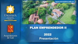 PLAN EMPRENDEDOR II
2022
Presentación
 