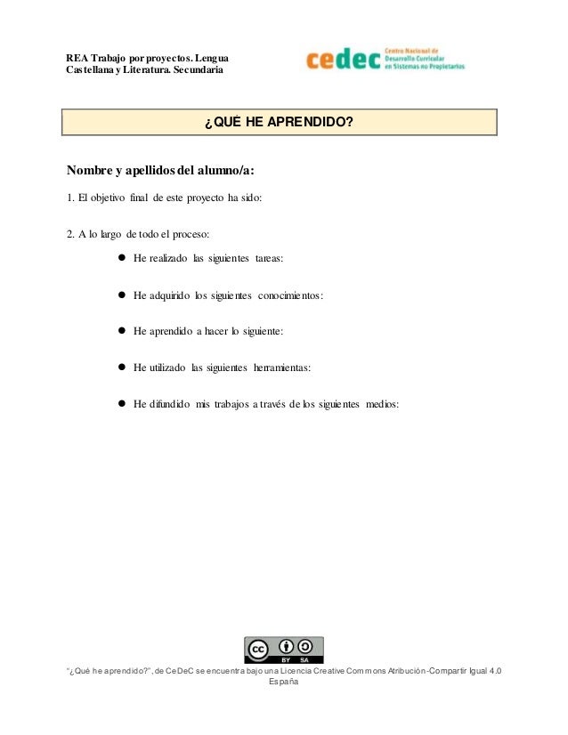 REA Trabajo por proyectos.Lengua
Castellana y Literatura. Secundaria
“¿Qué he aprendido?”,de CeDeC se encuentra bajo una L...