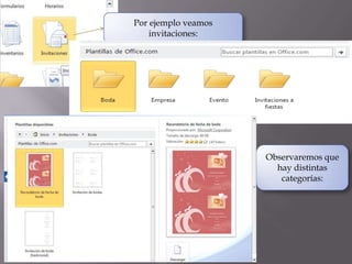Por ejemplo veamos
invitaciones:

Observaremos que
hay distintas
categorías:

 