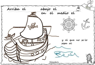 Nombre:
Arriba el abajo el
en el medio el
y el que no se lo
sepa al
 