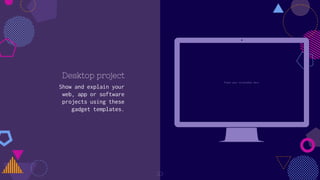 Desktop project
Show and explain your
web, app or software
projects using these
gadget templates.
Place your screenshot here
23
 