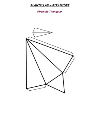 PLANTILLAS – PIRÁMIDES
Pirámide Triangular

 