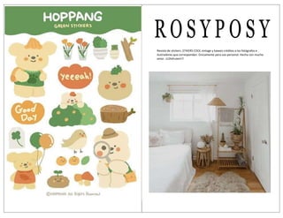 R O S Y P O S Y
Revista de stickers ,STIKERS COOL vintage y kawais créditos a los fotógrafos e
ilustradores que correspondan. Únicamente para uso personal. Hecha con mucho
amor. ¡¡¡Disfruten!!!
 