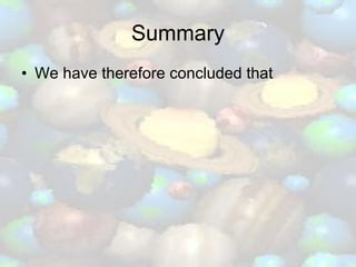 Summary We have therefore concluded that 