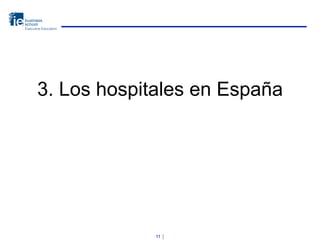 3. Los hospitales en España
11 ⏐
 