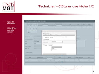 9
Technicien – Clôturer une tâche 1/2
- Ajout de
document
- Ajout d’une
nouvelle
version
 