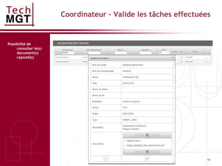 11
Coordinateur – Valide les tâches effectuées
Possibilité de
consulter le(s)
document(s)
rajouté(s)
 