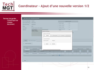 13
Coordinateur – Ajout d’une nouvelle version 1/2
Permet de garder
l’historique de
chaque
document
 