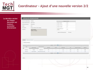 14
Coordinateur – Ajout d’une nouvelle version 2/2
La dernière version
de chaque
document est
toujours
accessible
directement
 