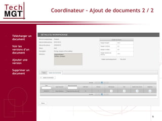 6
Coordinateur – Ajout de documents 2 / 2
- Télécharger un
document
- Voir les
versions d’un
document
- Ajouter une
version
- Supprimer un
document
 