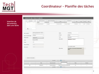 7
Coordinateur – Planifie des tâches
- Insertion de
document(s)
dans une tâche
 