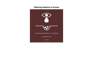 Planting Gardens in Graves
Planting Gardens in Graves by r.h. Sin none click here https://newsaleplant101.blogspot.com/?book=1449487173
 