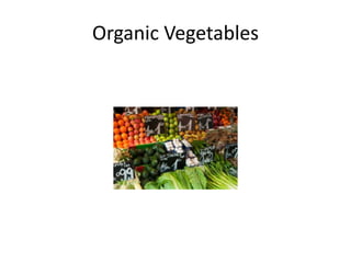Organic Vegetables